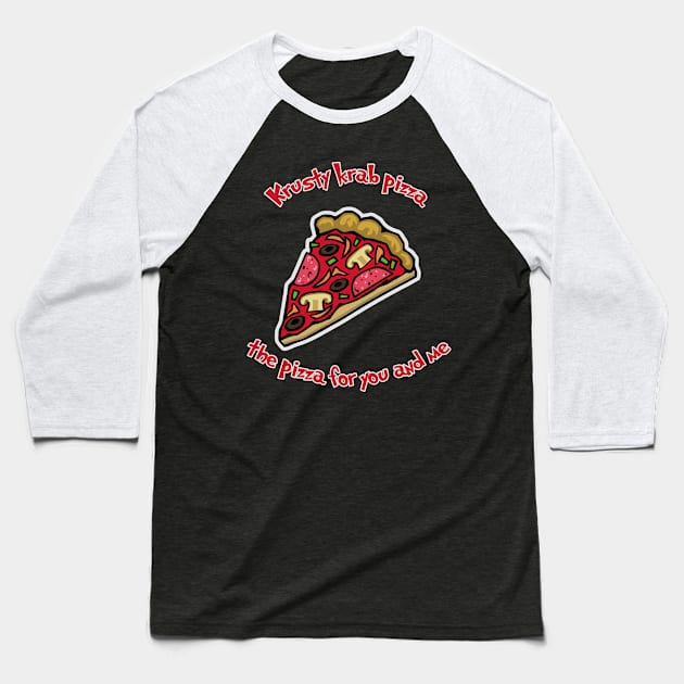 Krusty krab pizza the pizza for you and me Baseball T-Shirt by kevenwal